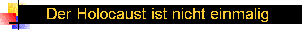 Der Holocaust ist nicht einmalig
