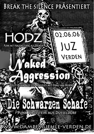 NAKED AGRESSION (melodischer Polit-Punk aus den USA mit Sngerin), SCHWARZE SCHAFE (Punk-Urgestein aus Dsseldorf) HODZ (Punk mit Frauengesang aus Bremen)