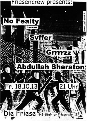 NO FEALITY (DK), GRRRRZZ (F), ABDULLAH SHERATON (F), SVFFER (MS), JUZ Friese in der Friesenstrae 124, by Friesencrew, 21:00 h.