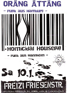ORNG TTNG (Punk aus Hamburg), HOMICIDAL HOUSEPIG (Punk aus Mannheim), Friese,  Freizi Friesenstrae in der Friesenstrae 110, by Friesencrew, 21.00 h.