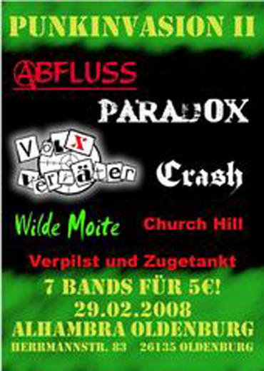 PUNKINVASION II: ABFLUSS (Punk aus Niedersachsen), PARADOX (Punkrock aus Oldenburg), VOLXVERRTER (Punk aus Emsdetten, NRW), CRASH (Crash-Punk aus Rheine, NRW); CHURCH HILL (Punk-Rock aus Oldenburg); VERPILZT UND ZUGETANKT (Punk aus Ibbenbren); WILDE MOITE (Punk aus Bremen-Nord), Alhambra, Hermannstr. 83, 26135 Oldenburg, 18.00 h.