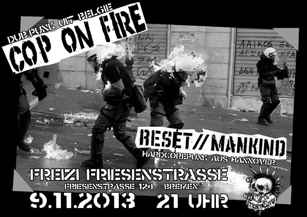 COP ON FIRE (BEL) + RESET/MANKIND (Han), Friese in der Friesenstrae 124, by Friesencrew, 21:00 h.