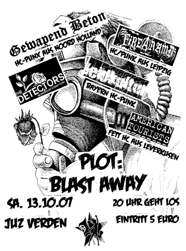 Sa. 13.10.07: FIREAAMD (HC-Punk aus Leipzig), LEIDKULTUR (dt. HC-Punk aus Bayern), GEWAPEND BETON (HC-Streetpunk Noord-Holland), AMERICAN TOURISTS (HC von Leverkusen), THE DETECTORS (Neumnster Street Punk ), JUZ Verden, Lindhooper Strae 7 am Bahnhof, 27267 Verden, 20.00 h.