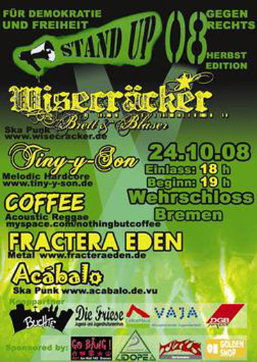 STAND UP 08: WISECRCKER (Ska Punk), TINY-Y-SON (Melodic Hardcore), FRACTERA EDEN (Metal), ACBALO (Ska Punk) und NOTHING BUT COFFEE (Acoustic Reggae), Wehrschloss Bremen, Hastedter Osterdeich 230, Start 19.00 h.