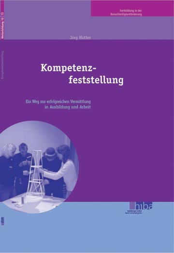 Kompetenzfeststellung: Ein Weg zur erfolgreichen Vermittlung in Ausbildung und Arbeit