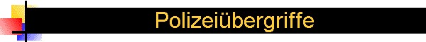 Polizei�bergriffe