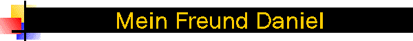 Mein Freund Daniel